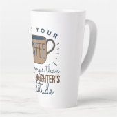 あなたのコーヒーが娘のコーヒーより強くなってほしい カフェラテマグ (右アングル)