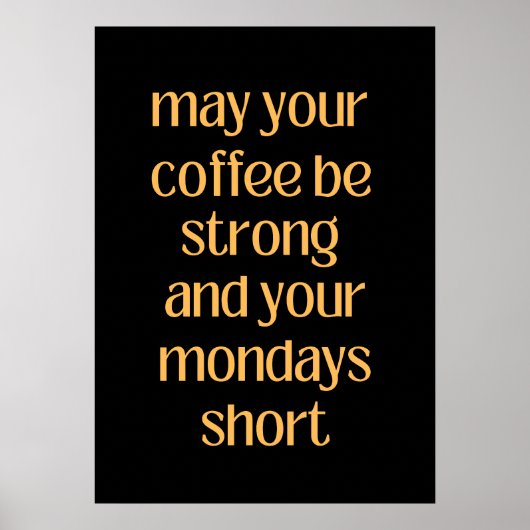 あなたのコーヒーが強く、月曜日が短いかどうか ポスター (正面)