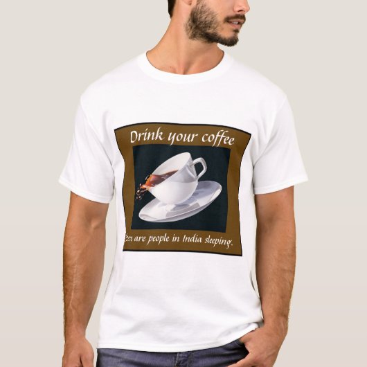 あなたのコーヒーを飲んで下さい Tシャツ (正面)