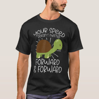 あなたのスピードは関係ない 前進あるのみ 親切 Tシャツ