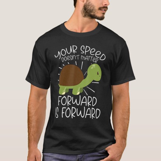 あなたのスピードは関係ない 前進あるのみ 親切 Tシャツ (正面)