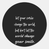 あなたのスマイルは世界を変えさせるが、許してはいけない ラウンドシール (正面)