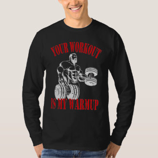あなたのトレーニングは私のウォームアップ 筋トレとワークアウト Tシャツ