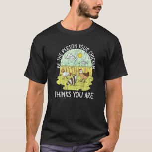 あなたのニワトリが思っているような人になろう ポーリトリー Tシャツ