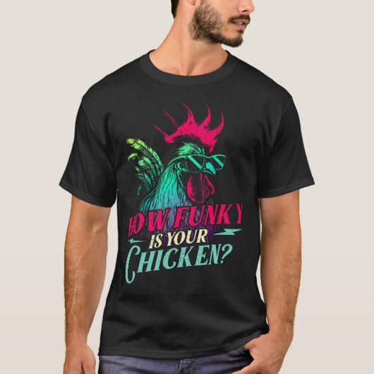 あなたのニワトリはどれくらいファンキー? - 農場の動物 家禽 Tシャツ (正面)