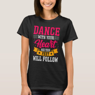 あなたのハートとダンサーのダンスと足はフォル Tシャツ