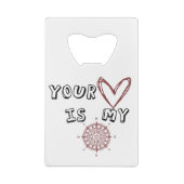 あなたのハートは私のコンパスだ クレジットカード栓抜き (裏面)