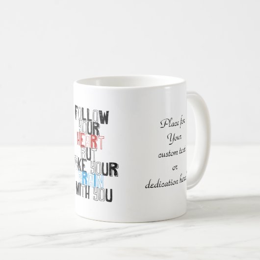 あなたのハートを後を追って下さいしかしあなたが付いているあなたの頭脳を取って下さい コーヒーマグカップ (正面右)