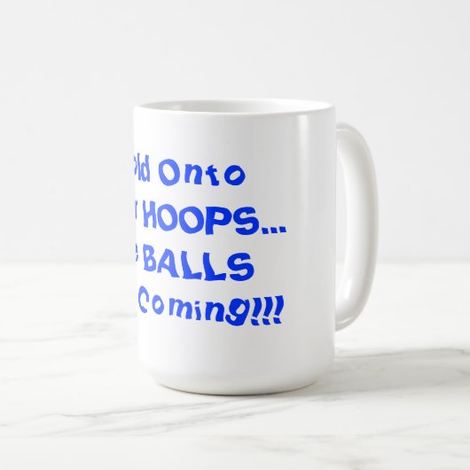 あなたのバスケを保持するユーモラスなバスケットボール15 oz.マグ コーヒーマグカップ (正面右)
