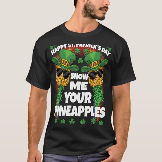 あなたのパイナップルを振ってSt patricks daySを見せて Tシャツ (正面)