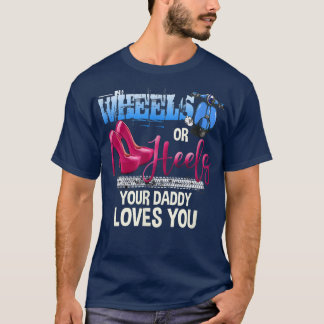 あなたのパパは性別を明らかにあなたを愛している車輪またはヒール Tシャツ