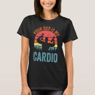 あなたのパパは私のカーディオことわざロマンチックな関係である Tシャツ