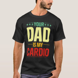 あなたのパパは私のカーディオジム重量挙げパワーリフティング Tシャツ