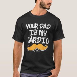 あなたのパパは私のカーディオ フィットネス 健康 エクササイズ 食事 Tシャツ