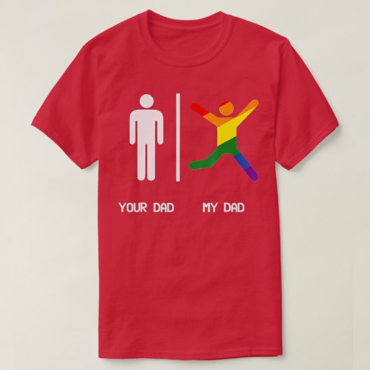 あなたのパパ私のゲイパパSHIR LGBパパはより多くのおもしろい Tシャツ (デザイン正面)