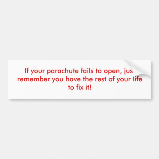 あなたのパラシュートが開かなかったらちょうど…覚えて下さい バンパーステッカー (正面)