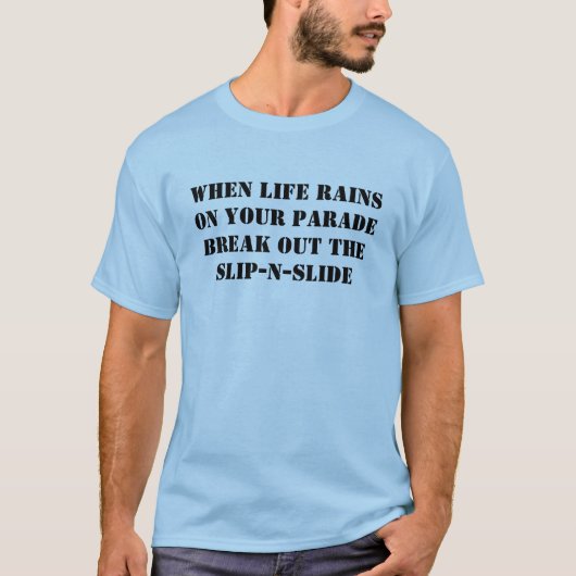 あなたのパレードの生命雨がSlを…取り出す時 Tシャツ (正面)