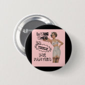 あなたのパンティーボタンを鳴らすまで笑わせて下さい 缶バッジ (正面&裏面)