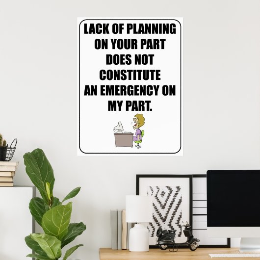 あなたのパートポスターの計画の欠如 ポスター (ホームオフィス)