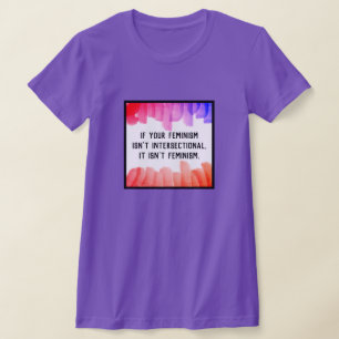 あなたのフェミニズムがインターセクショナルでないなら... Tシャツ