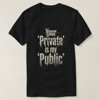 あなたのプライベートは僕の公開 Tシャツ