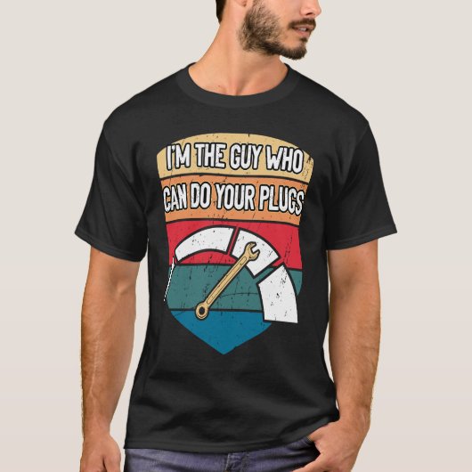 あなたのプラグカー整備士自動Caを行うことができる男 Tシャツ (正面)