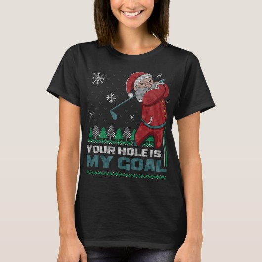 あなたのホールは私のゴール サンタクロース ゴルフ ださいクリスマス Tシャツ (正面)