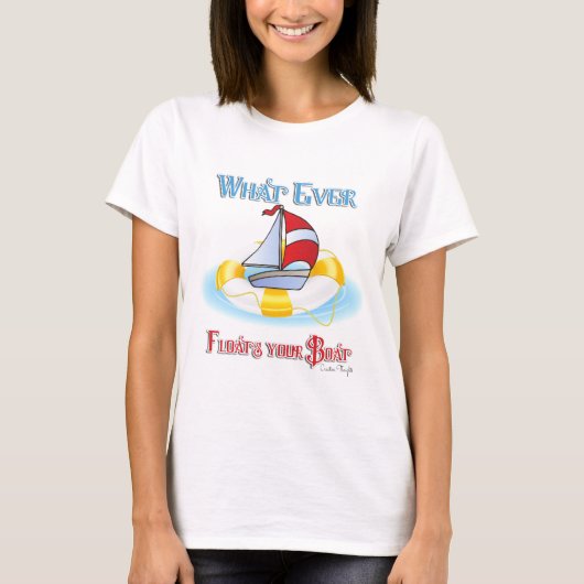 あなたのボートを浮かせるものは Tシャツ (正面)