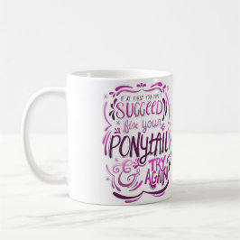 あなたのポニーテールを修理すれば試みは再度襲います コーヒーマグカップ