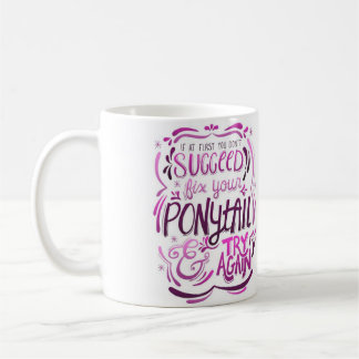 あなたのポニーテールを修理すれば試みは再度襲います コーヒーマグカップ