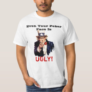 あなたのポーカーフェースは醜いです! Tシャツ