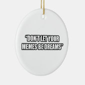 あなたのミームが夢がないために注意しないで下さい セラミックオーナメント (右)