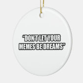あなたのミームが夢がないために注意しないで下さい セラミックオーナメント (左)