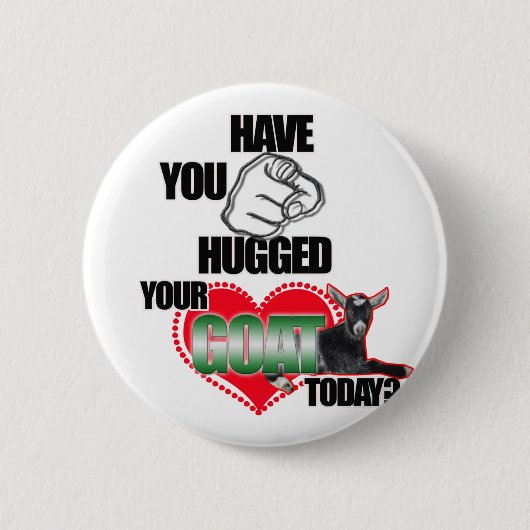 あなたのヤギを今日抱き締めましたか。 缶バッジ (正面)