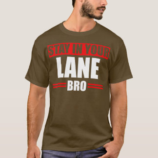 あなたのレーンに滞在Bro恐ろしいひどい悪いドライバG Tシャツ