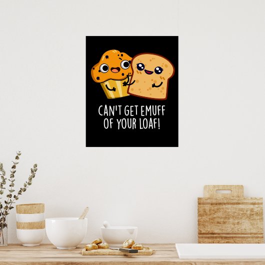 あなたのローフ食べ物のエムフを得ることができないプンダークBG ポスター (キッチン)