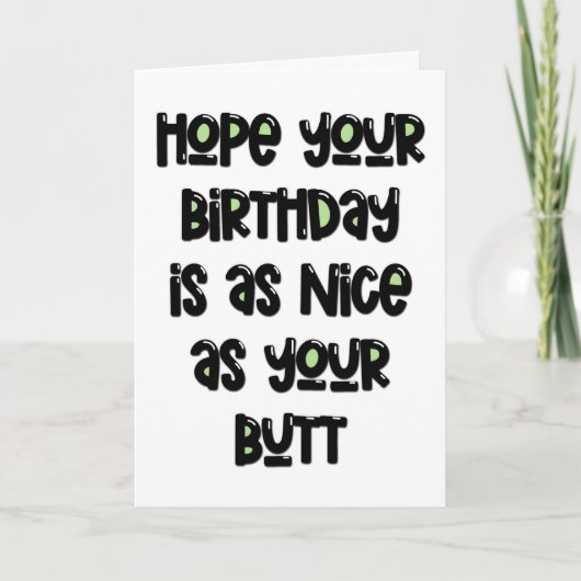 あなたの一日があなたのお尻、誕生日と同じくらい良いことを願う カード (正面)
