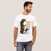 あなたの世界を創造せよ - 装飾芸術家のデザイン Tシャツ (正面フル)