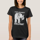 あなたの主張は無関係です Tシャツ (正面)