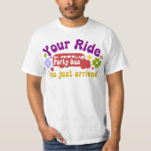 あなたの乗った車がパーティーバスに到着したおもしろい Tシャツ (正面)