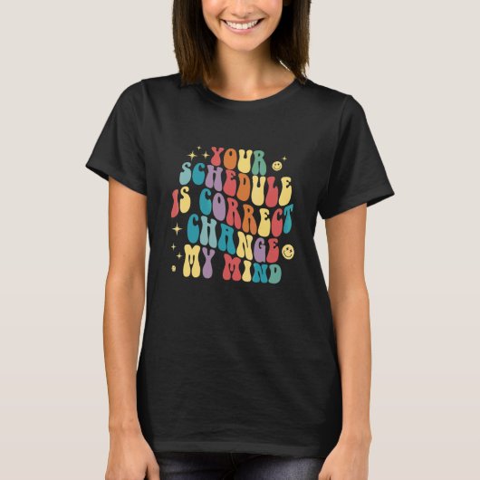 あなたの予定は正しい 考えを変える 学校カウンセラー Tシャツ (正面)