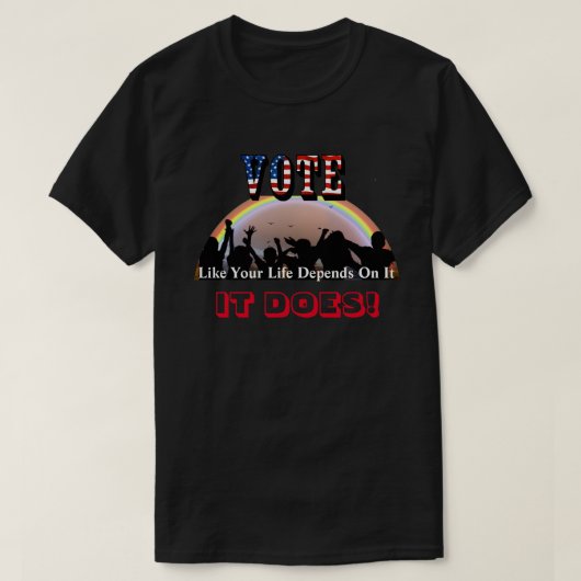 あなたの人生が依存するように投票…そうよ！ Tシャツ (デザイン正面)