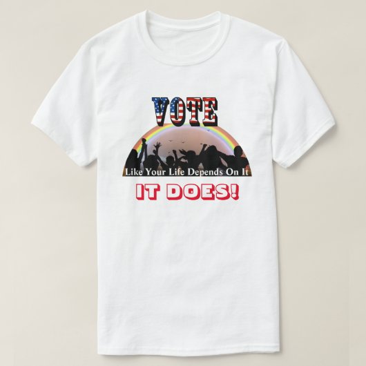 あなたの人生が依存するように投票…そうよ！ Tシャツ (デザイン正面)