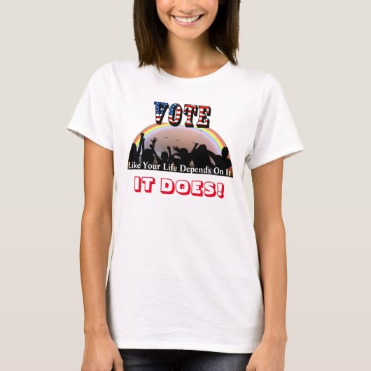 あなたの人生が依存するように投票…そうよ! Tシャツ (正面)
