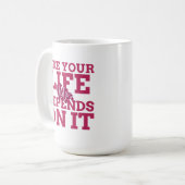 あなたの人生のような投票はコーヒーのマグカップに依存する コーヒーマグカップ (正面左)