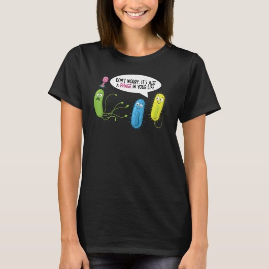 あなたの人生のバクテリオファージの単なるファージ Tシャツ (正面)