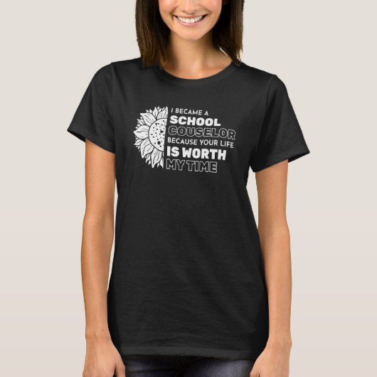 あなたの人生は私の時間に値する スクールカウンセラー Tシャツ (正面)