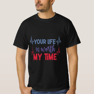あなたの人生は私の時間に見合う価値がある Tシャツ