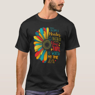 あなたの人生は私の時間の価値があるからメンターになった Tシャツ