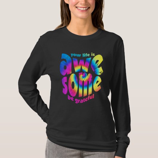 あなたの人生は素晴らしい 感謝 Tie Dye モチベーション Tシャツ (正面)